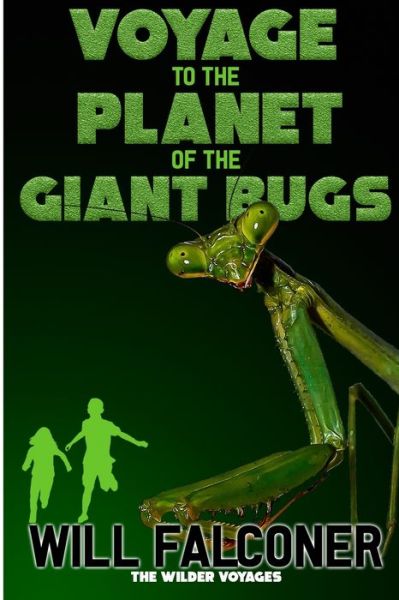 Cover for Will Falconer · Voyage to the Planet of the Giant Bugs (Book) (2020)