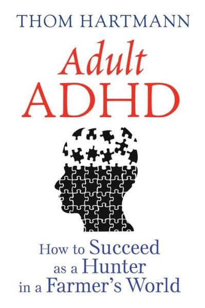 Cover for Thom Hartmann · Adult ADHD: How to Succeed as a Hunter in a Farmer's World (Taschenbuch) [3rd Edition, New Edition of ADHD Secrets of Succes edition] (2016)