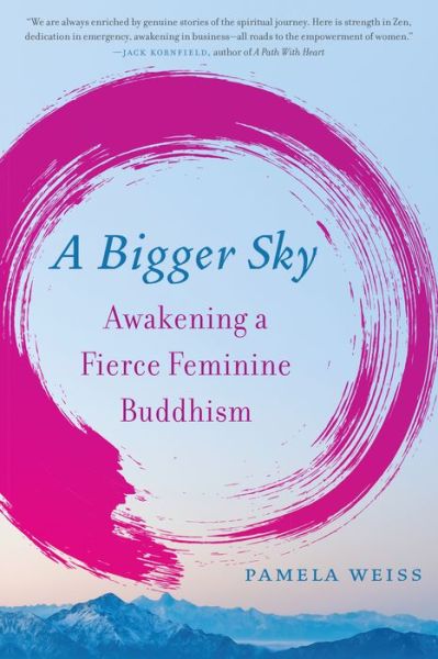 Cover for Pamela Weiss · A Bigger Sky: Awakening a Fierce Feminine Buddhism (Taschenbuch) (2020)