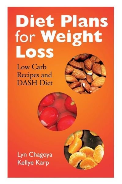Cover for Lyn Chagoya · Diet Plans for Weight Loss: Low Carb Recipes and Dash Diet (Paperback Book) (2014)