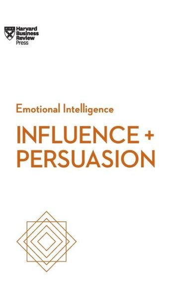Cover for Harvard Business Review · Influence and Persuasion (HBR Emotional Intelligence Series) - HBR Emotional Intelligence Series (Inbunden Bok) (2017)