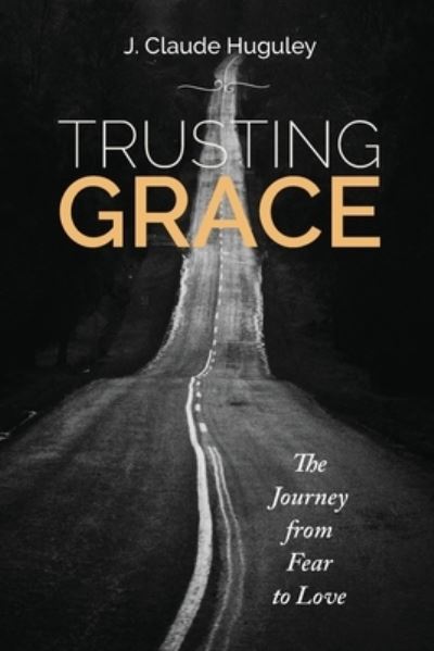 Cover for J. Claude Huguley · Trusting Grace (Book) (2022)