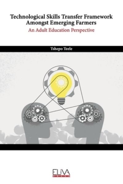 Cover for Tshepo Teele · Technological Skills Transfer Framework Amongst Emerging Farmers (Paperback Bog) (2021)