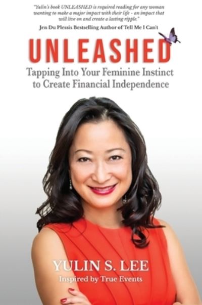 Cover for Yulin Lee · Unleashed: Tapping into Your Feminine Instinct to Create Financial Independence (Hardcover Book) [Hardback edition] (2022)