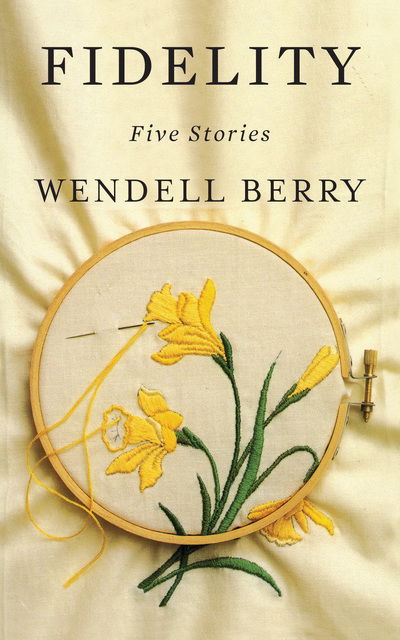 Fidelity: Five Stories - Wendell Berry - Bøger - Counterpoint - 9781640090750 - 14. august 2018