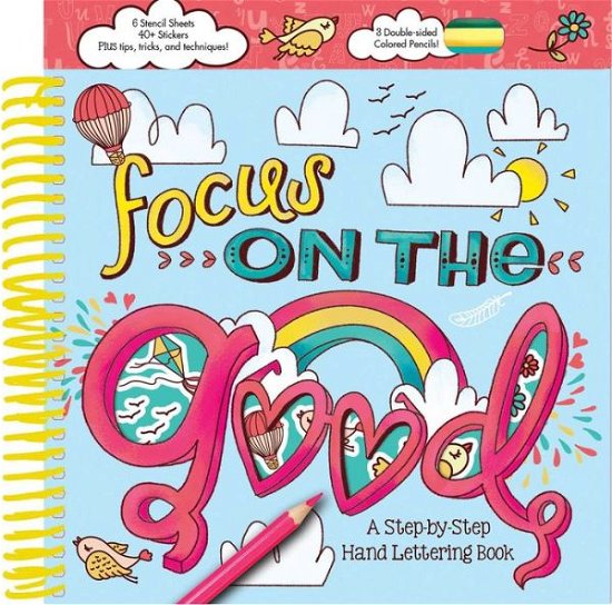 Cover for Courtney Acampora · Focus on the Good: A Step-By-Step Hand Lettering Book (Spiral Book) (2022)