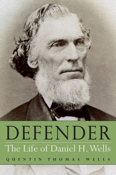 Cover for Quentin Thomas Wells · Defender: The Life of Daniel H. Wells (Paperback Book) (2023)