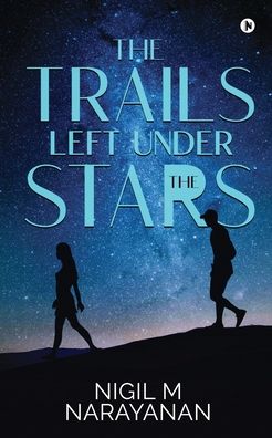 Cover for Nigil M Narayanan · The Trails Left Under the Stars (Paperback Book) (2020)