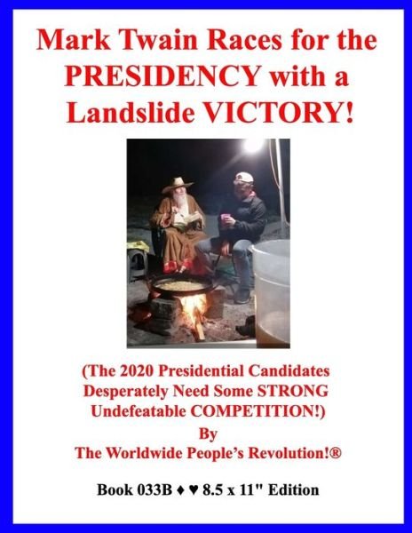 Mark Twain Races for the PRESIDENCY with a Landslide VICTORY! - Worldwide People Revolution! - Books - Independently Published - 9781658837750 - January 10, 2020