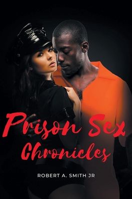Cover for Smith, Robert A., Jr. · Prison Sex Chronicles (Book) (2023)