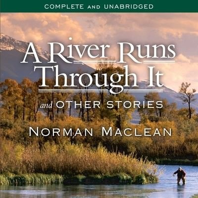 Cover for Norman Maclean · A River Runs Through It and Other Stories (CD) (2010)