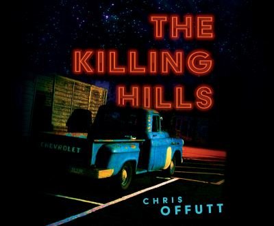 Cover for Chris Offutt · The Killing Hills (CD) (2022)