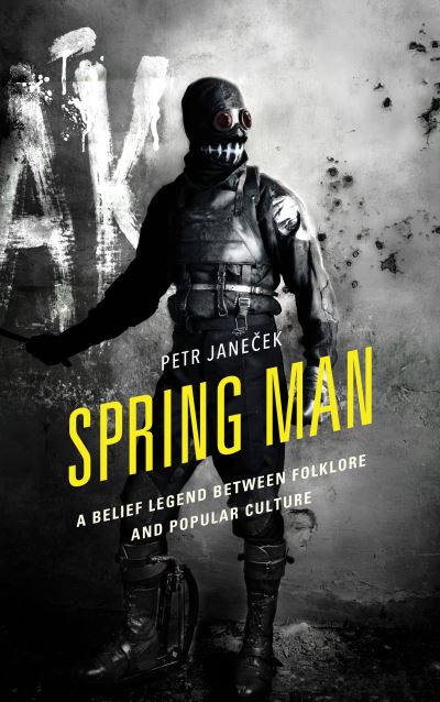 Cover for Petr Janecek · Spring Man: A Belief Legend between Folklore and Popular Culture - Studies in Folklore and Ethnology: Traditions, Practices, and Identities (Hardcover Book) (2022)