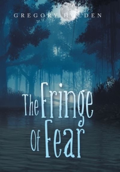 Cover for Gregory Holden · Fringe of Fear (Book) (2022)