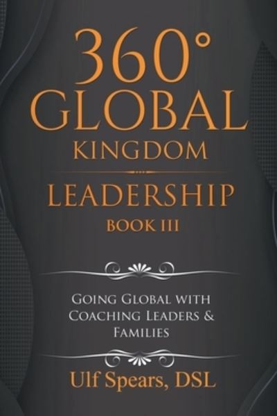 Cover for Ulf Spears DSL · 360' Global Kingdom Leadership (Book) (2022)