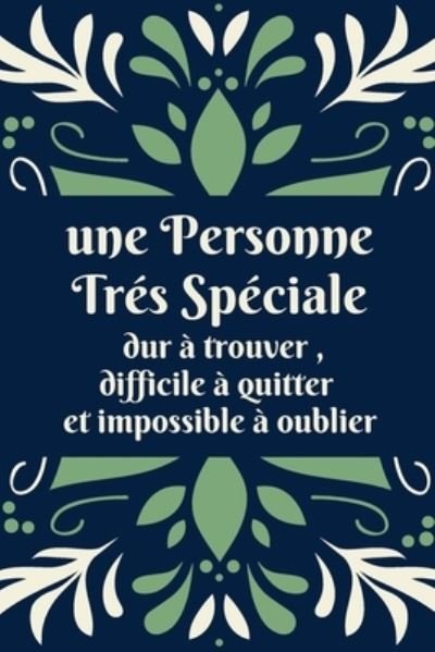 Une Personne Tres Speciale - Cadeaux Publication - Books - Independently Published - 9781671681750 - December 4, 2019