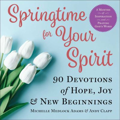 Cover for Michelle Medlock Adams · Springtime for Your Spirit: 90 Devotions of Hope, Joy &amp; New Beginnings (Hardcover Book) (2022)