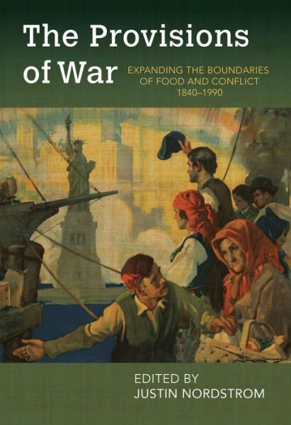 The Provisions of War: Expanding the Boundaries of Food and Conflict, 1840-1990 - Food and Foodways - - Books - University of Arkansas Press - 9781682261750 - August 30, 2021