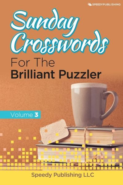 Cover for Speedy Publishing Llc · Sunday Crosswords For The Brilliant Puzzler Volume 3 (Paperback Bog) (2015)