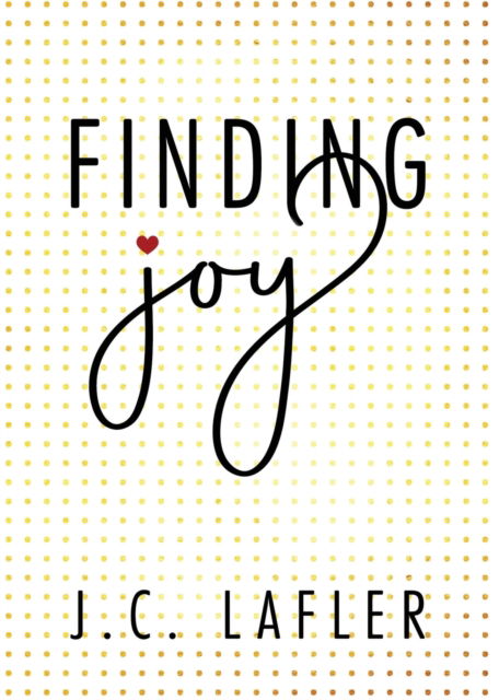 Finding Joy - J C Lafler - Livros - Redemption Press - 9781683149750 - 8 de outubro de 2019