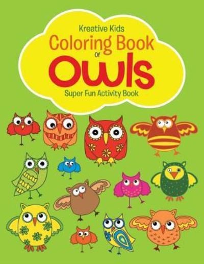 Cover for Kreative Kids · Coloring Book of Owls Super Fun Activity Book (Pocketbok) (2016)