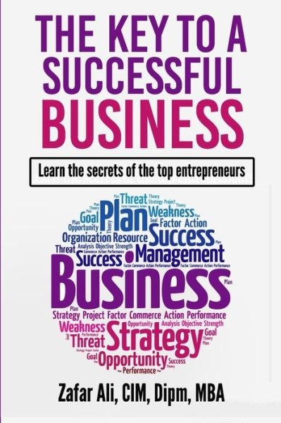 The Key to a Successful Business - Zafar Ali - Books - Independently Published - 9781707874750 - November 19, 2019