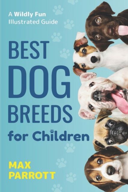 Cover for Max Parrott · Best Dog Breeds for Children (Book) (2019)