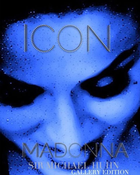 Madonna Icon sir Michael Huhn gallery edition - Sir Michael Huhn - Książki - Blurb - 9781714337750 - 1 maja 2020