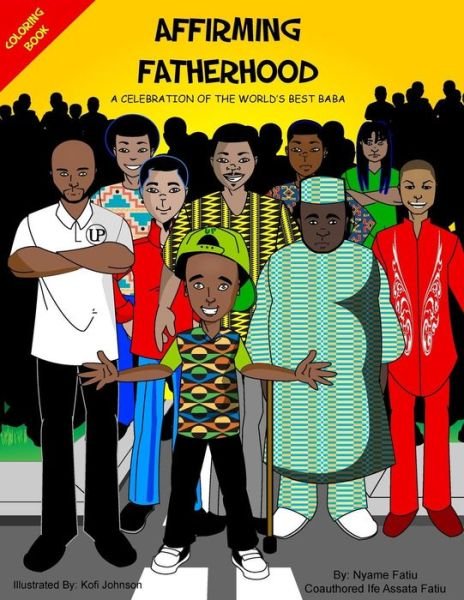 Affirming Fatherhood - Nyame Fatiu - Bøger - Createspace Independent Publishing Platf - 9781719246750 - 16. maj 2018
