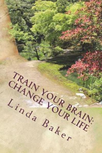 Cover for Linda Baker · Train Your Brain - Change Your Life (Taschenbuch) (2018)