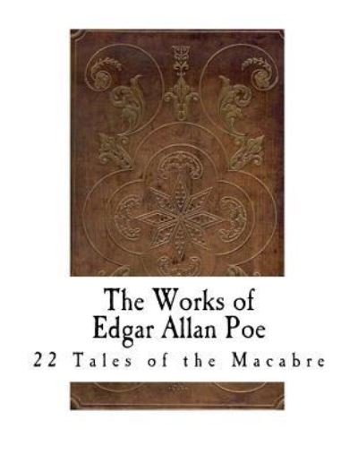 The Works of Edgar Allan Poe - Edgar Allan Poe - Kirjat - Createspace Independent Publishing Platf - 9781721283750 - maanantai 18. kesäkuuta 2018