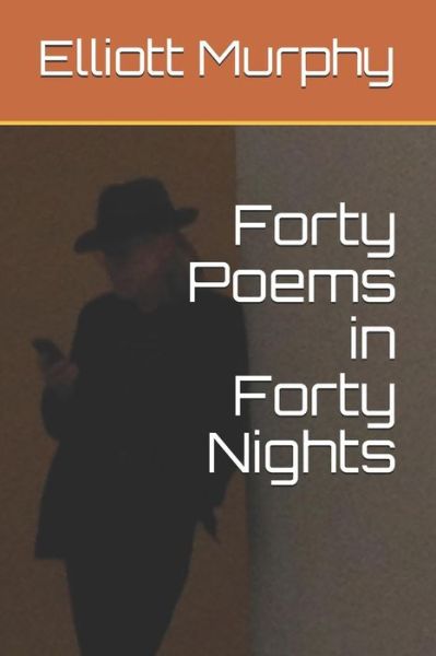 Cover for Elliott Murphy · Forty Poems in Forty Nights (Paperback Book) (2019)