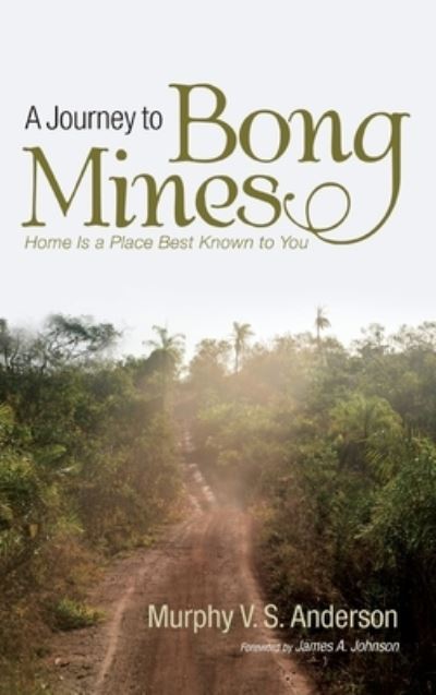 Cover for Murphy V S Anderson · A Journey to Bong Mines: Home Is a Place Best Known to You (Hardcover Book) (2020)