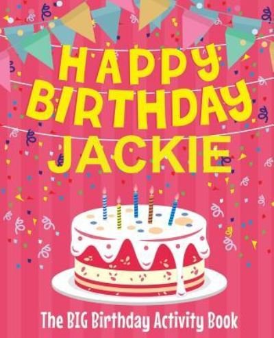 Cover for Birthdaydr · Happy Birthday Jackie - The Big Birthday Activity Book (Paperback Book) (2018)