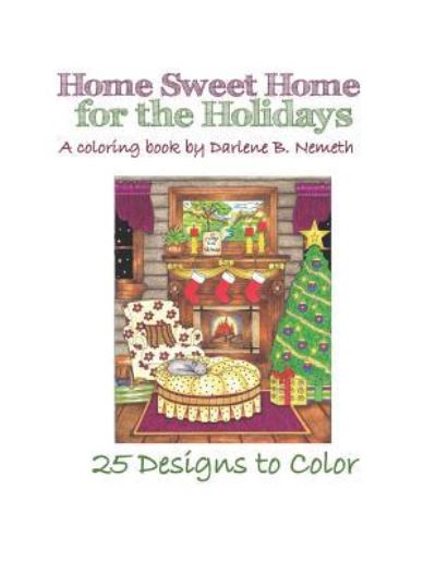 Darlene Nemeth · Home Sweet Home for the Holidays (Paperback Book) (2018)