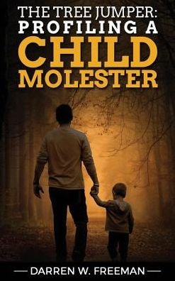 Cover for Darren Freeman · The Tree Jumper: Profiling A Child Molester (Hardcover Book) (2019)