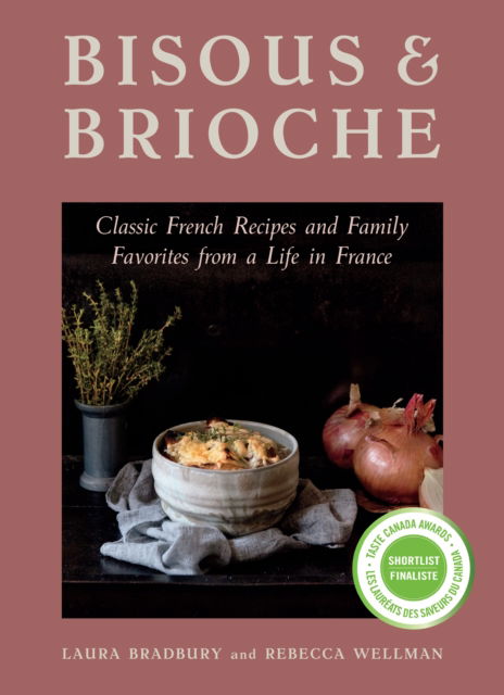 Cover for Laura Bradbury · Bisous and Brioche: Classic French Recipes and Family Favorites from a Life in France (Paperback Book) (2025)