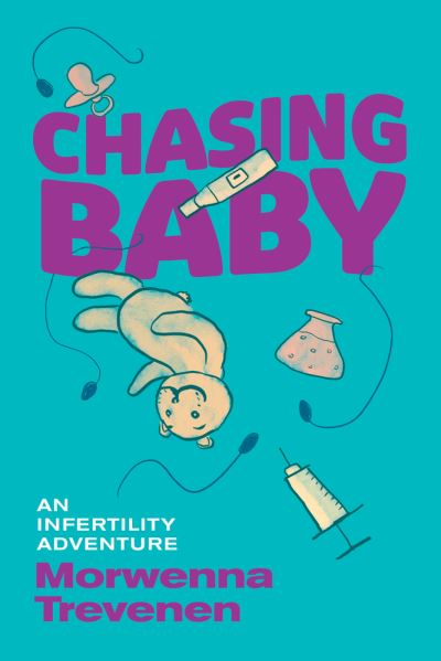 Cover for Morwenna Trevenen · Chasing Baby: An Infertility Adventure (Paperback Book) (2022)