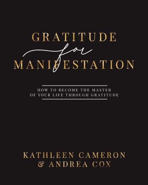 Cover for Kathleen Cameron · Gratitude For Manifestation - How To Become The Master Of Your Life Through Gratitude (Paperback Book) (2021)