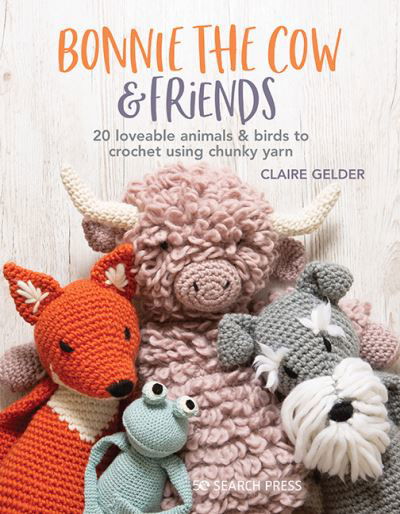 Cover for Claire Gelder · Bonnie the Cow &amp; Friends: 20 Loveable Animals &amp; Birds to Crochet Using Chunky Yarn (Paperback Bog) (2022)