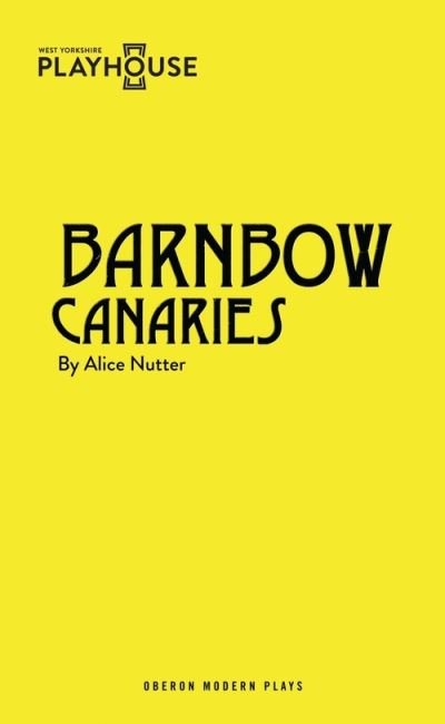 Cover for Nutter, Alice (Author) · Barnbow Canaries - Oberon Modern Plays (Paperback Book) (2016)