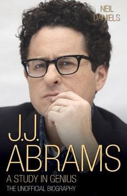 Cover for Neil Daniels · JJ Abrams - A Study in Genius: The Unofficial Biography (Inbunden Bok) (2015)