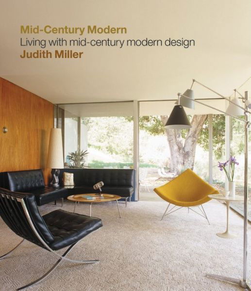 Cover for Judith Miller · Miller's Mid-Century Modern: Living with Mid-Century Modern Design (Hardcover Book) (2018)