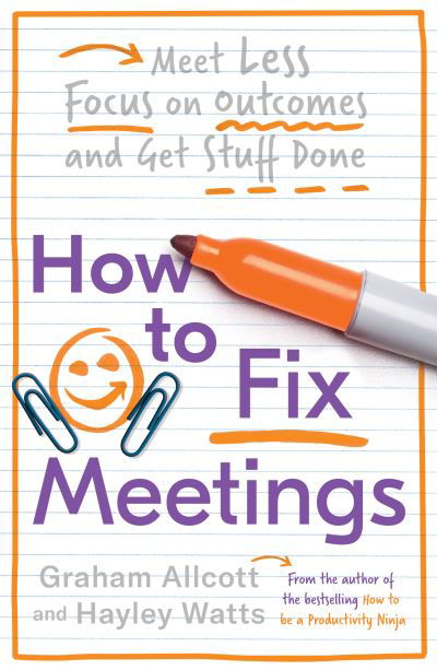 How to Fix Meetings: Meet Less, Focus on Outcomes and Get Stuff Done - Graham Allcott - Bøker - Icon Books - 9781785784750 - 13. mai 2021