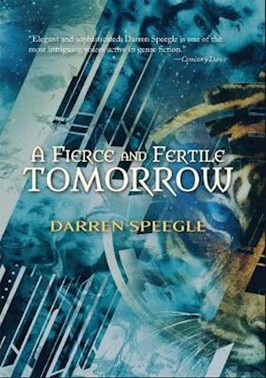 Cover for Darren Speegle · A Fierce and Fertile Tomorrow (Hardcover Book) (2020)