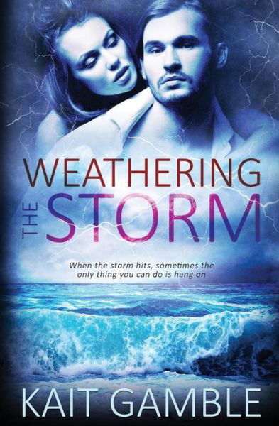 Cover for Kait Gamble · Weathering the Storm (Taschenbuch) (2016)