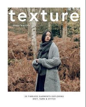 Cover for Erika Knight · Texture: 20 Timeless Garments Exploring Knit, Yarn &amp; Stitch (Hardcover bog) (2021)