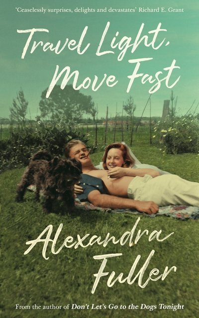 Cover for Alexandra Fuller · Travel Light, Move Fast (Pocketbok) [Main edition] (2020)
