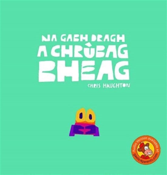 Cover for Chris Haughton · Na Gabh Dragh, a Chrubag Bheag (Paperback Book) (2021)