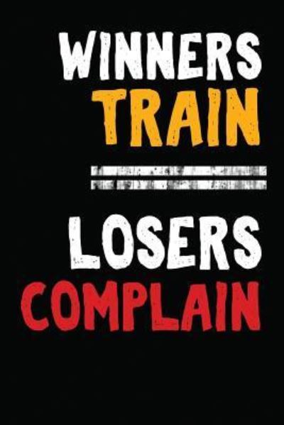 Cover for Not Only Journals · Winners Train Losers Complain (Paperback Book) (2018)